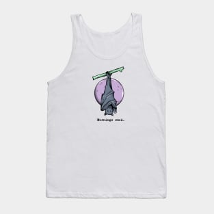 Mornings suck bat Tank Top